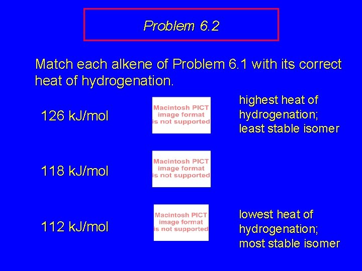 Problem 6. 2 Match each alkene of Problem 6. 1 with its correct heat