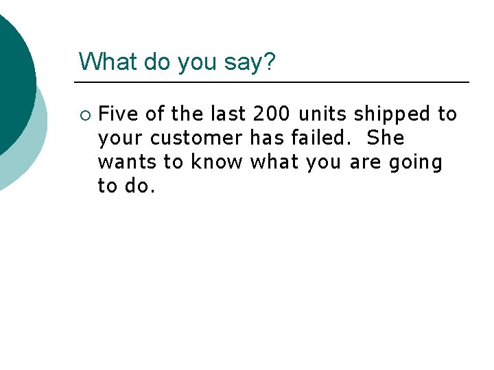 What do you say? ¡ Five of the last 200 units shipped to your