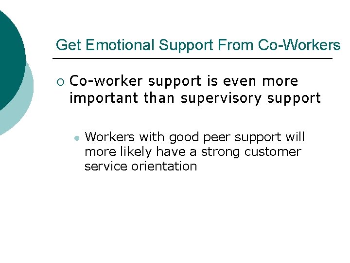Get Emotional Support From Co-Workers ¡ Co-worker support is even more important than supervisory