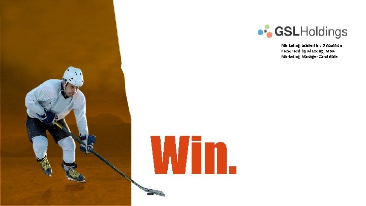 Marketing Leadership Discussion Presented by Al Leong, MBA Marketing Manager Candidate Win. 