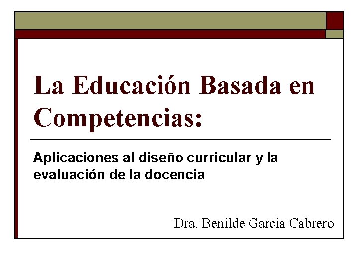 La Educación Basada en Competencias: Aplicaciones al diseño curricular y la evaluación de la