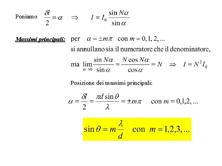 Poniamo Massimi principali: Posizione dei massimi principali: 