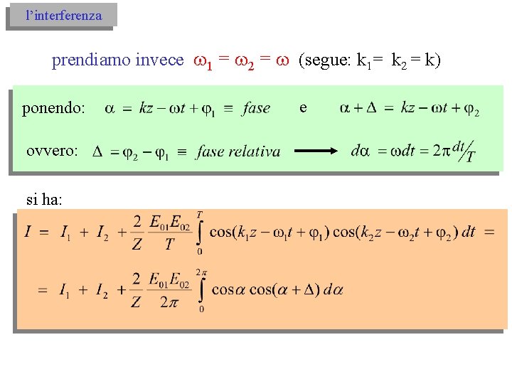 l’interferenza prendiamo invece 1 = 2 = (segue: k 1= k 2 = k)