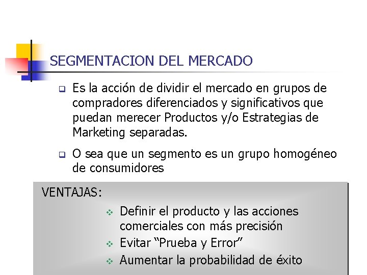 SEGMENTACION DEL MERCADO q Es la acción de dividir el mercado en grupos de