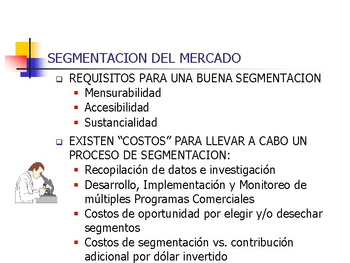 SEGMENTACION DEL MERCADO q REQUISITOS PARA UNA BUENA SEGMENTACION § Mensurabilidad § Accesibilidad §