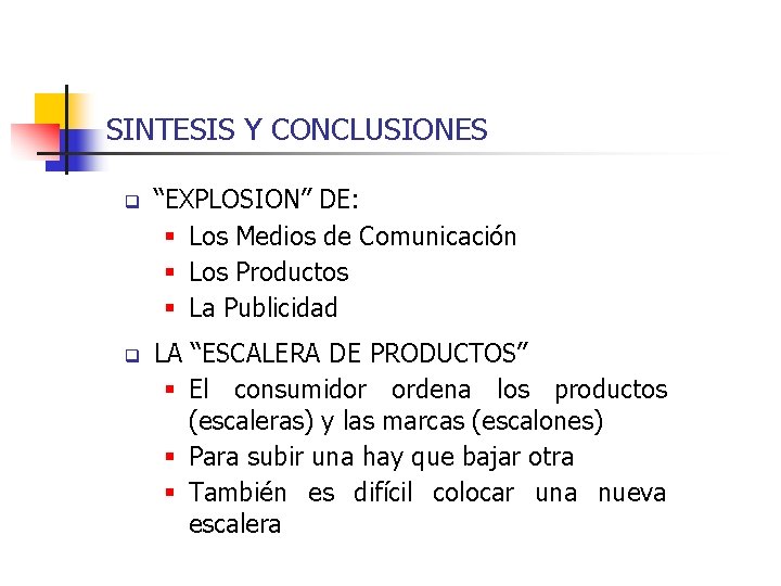 SINTESIS Y CONCLUSIONES q “EXPLOSION” DE: § Los Medios de Comunicación § Los Productos