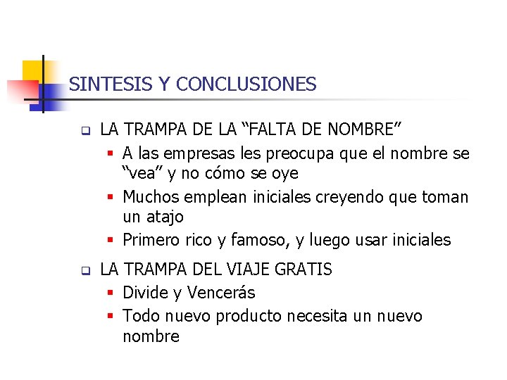 SINTESIS Y CONCLUSIONES q LA TRAMPA DE LA “FALTA DE NOMBRE” § A las