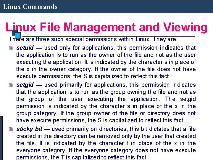 Linux Commands Linux File Management and Viewing There are three such special permissions within