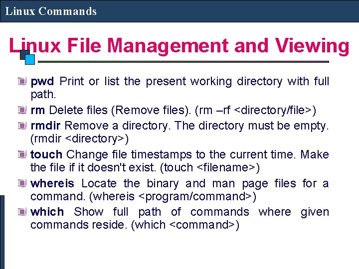 Linux Commands Linux File Management and Viewing pwd Print or list the present working