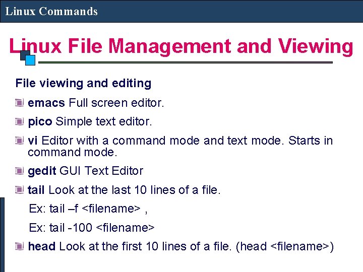 Linux Commands Linux File Management and Viewing File viewing and editing emacs Full screen