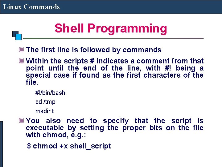 Linux Commands Shell Programming The first line is followed by commands Within the scripts