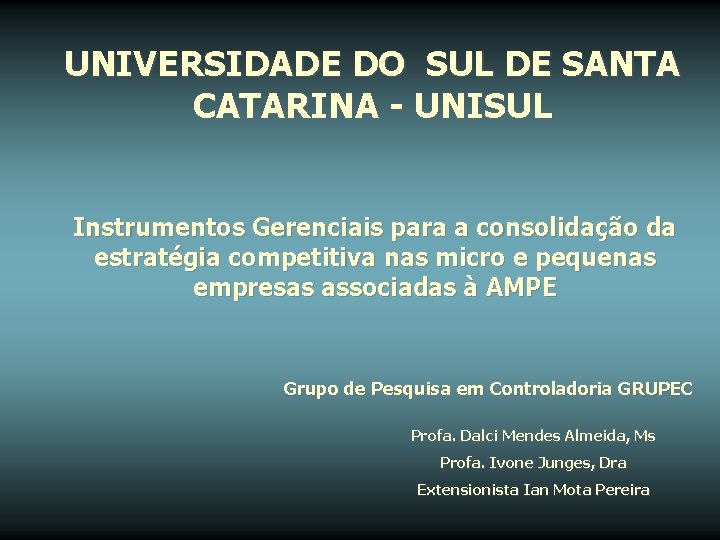 UNIVERSIDADE DO SUL DE SANTA CATARINA - UNISUL Instrumentos Gerenciais para a consolidação da