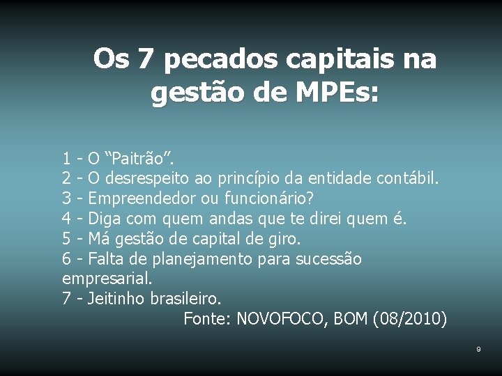 Os 7 pecados capitais na gestão de MPEs: 1 - O “Paitrão”. 2 -