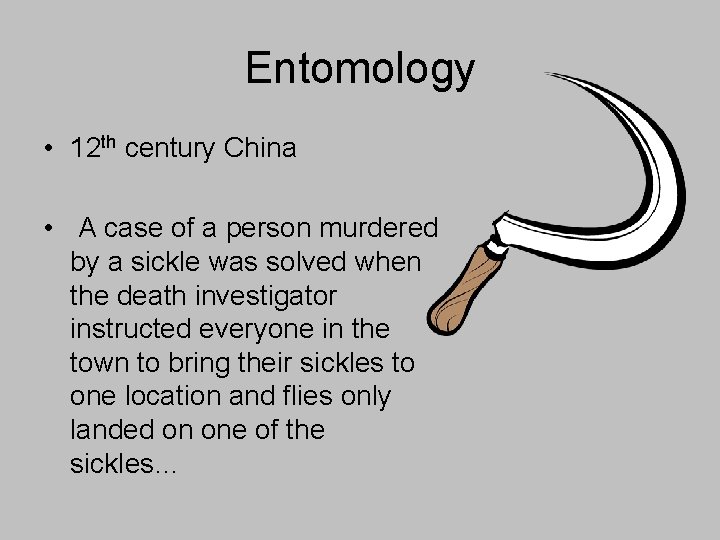 Entomology • 12 th century China • A case of a person murdered by