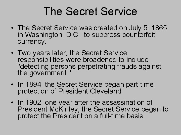 The Secret Service • The Secret Service was created on July 5, 1865 in