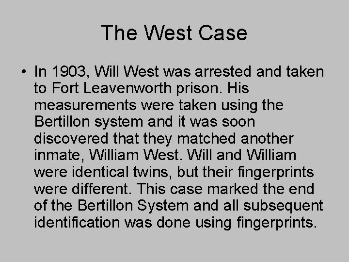 The West Case • In 1903, Will West was arrested and taken to Fort