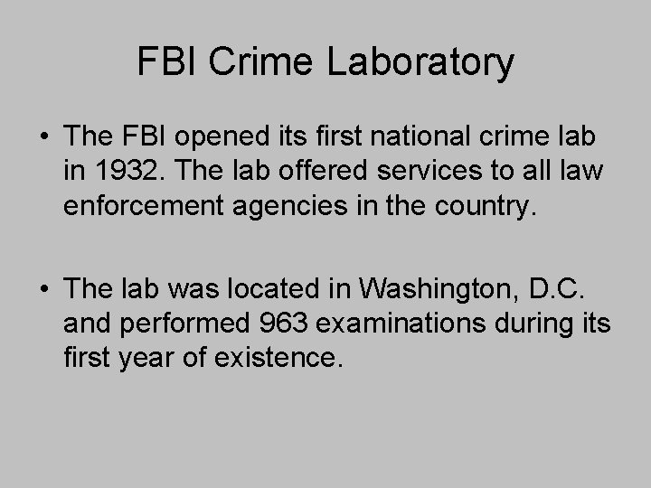 FBI Crime Laboratory • The FBI opened its first national crime lab in 1932.