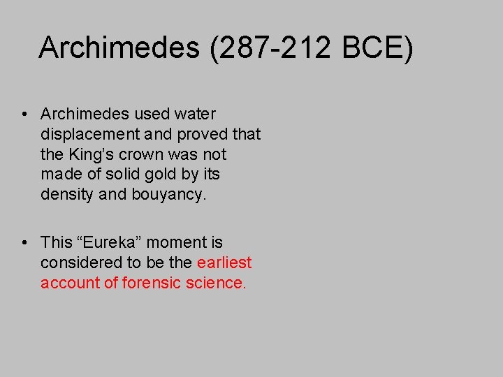 Archimedes (287 -212 BCE) • Archimedes used water displacement and proved that the King’s