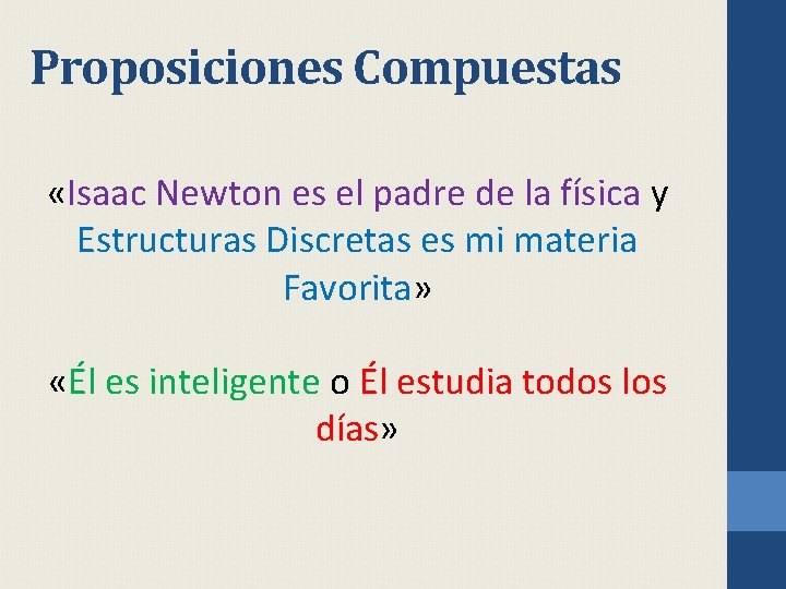 Proposiciones Compuestas «Isaac Newton es el padre de la física y Estructuras Discretas es