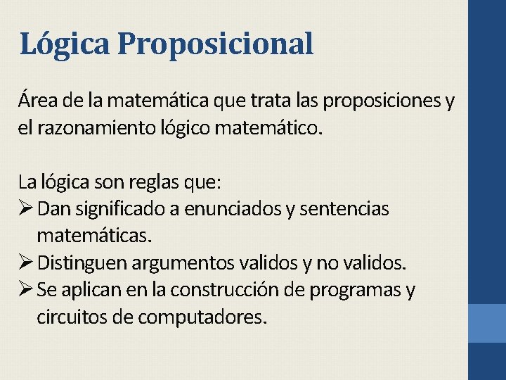 Lógica Proposicional Área de la matemática que trata las proposiciones y el razonamiento lógico