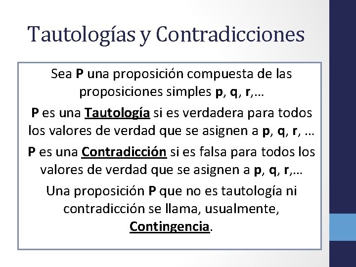 Tautologías y Contradicciones Sea P una proposición compuesta de las proposiciones simples p, q,