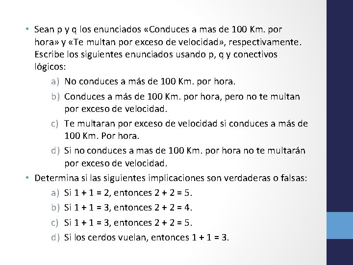  • Sean p y q los enunciados «Conduces a mas de 100 Km.