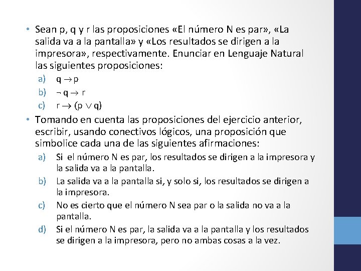  • Sean p, q y r las proposiciones «El número N es par»