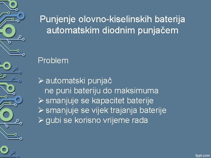 Punjenje olovno-kiselinskih baterija automatskim diodnim punjačem Problem Ø automatski punjač ne puni bateriju do