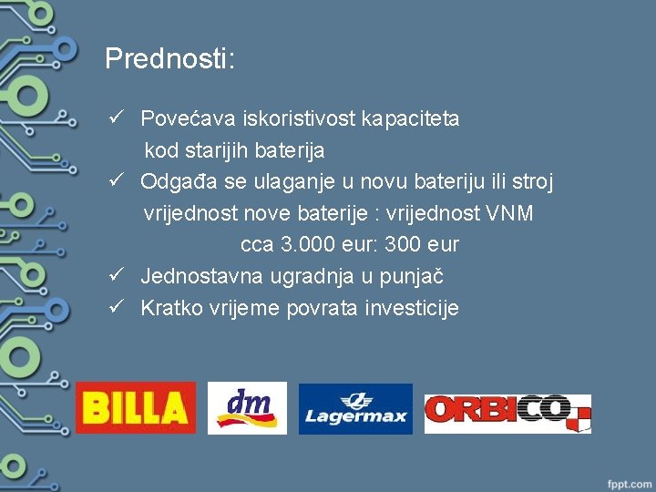 Prednosti: ü Povećava iskoristivost kapaciteta kod starijih baterija ü Odgađa se ulaganje u novu