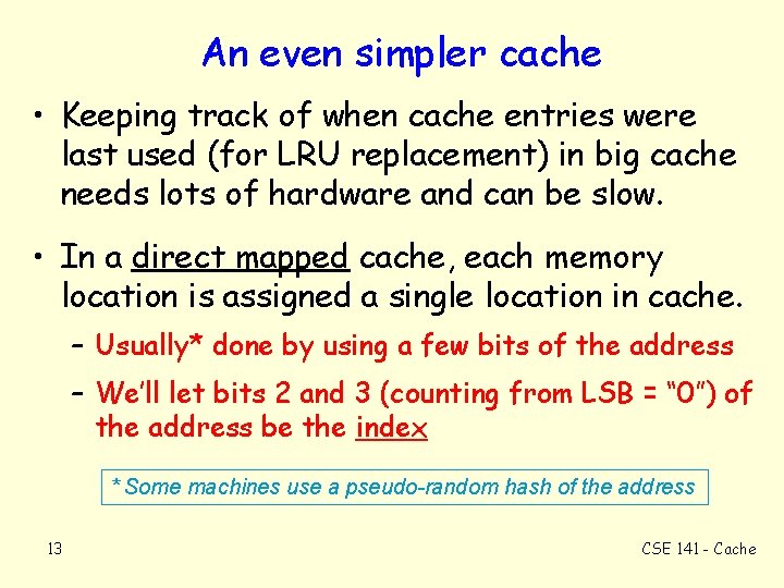 An even simpler cache • Keeping track of when cache entries were last used