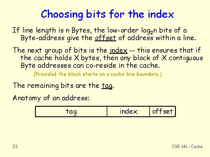 Choosing bits for the index If line length is n Bytes, the low-order log