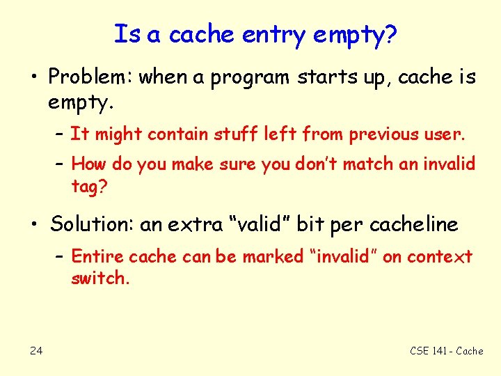 Is a cache entry empty? • Problem: when a program starts up, cache is