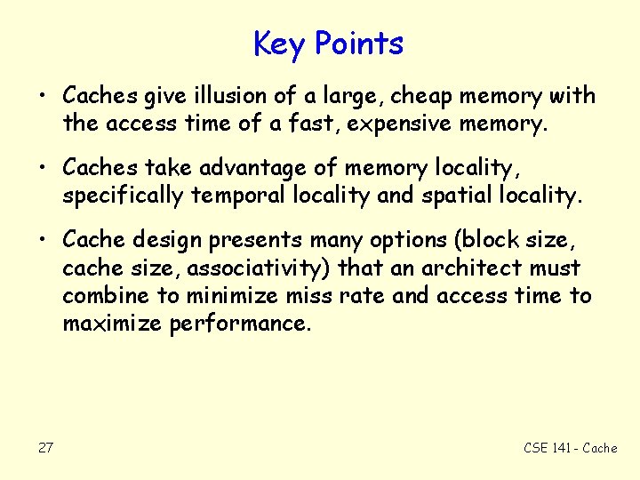 Key Points • Caches give illusion of a large, cheap memory with the access