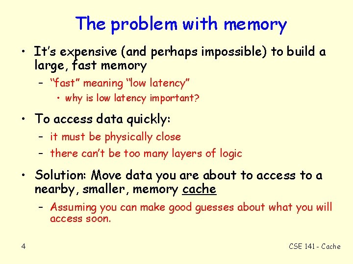 The problem with memory • It’s expensive (and perhaps impossible) to build a large,