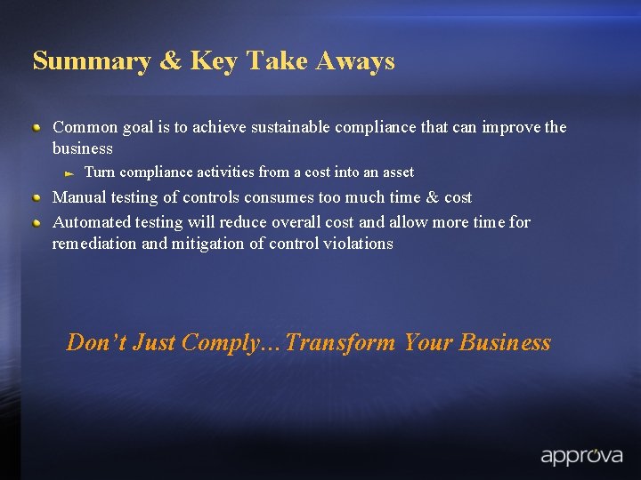 Summary & Key Take Aways Common goal is to achieve sustainable compliance that can