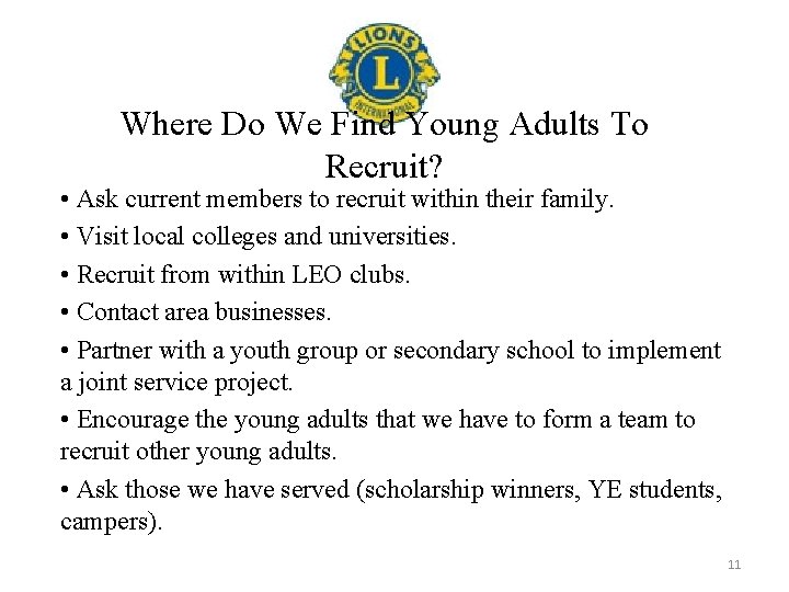 Where Do We Find Young Adults To Recruit? • Ask current members to recruit