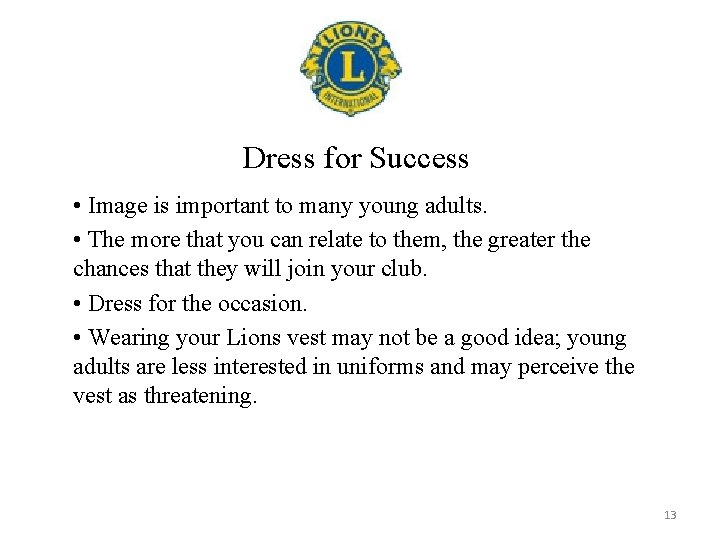 Dress for Success • Image is important to many young adults. • The more