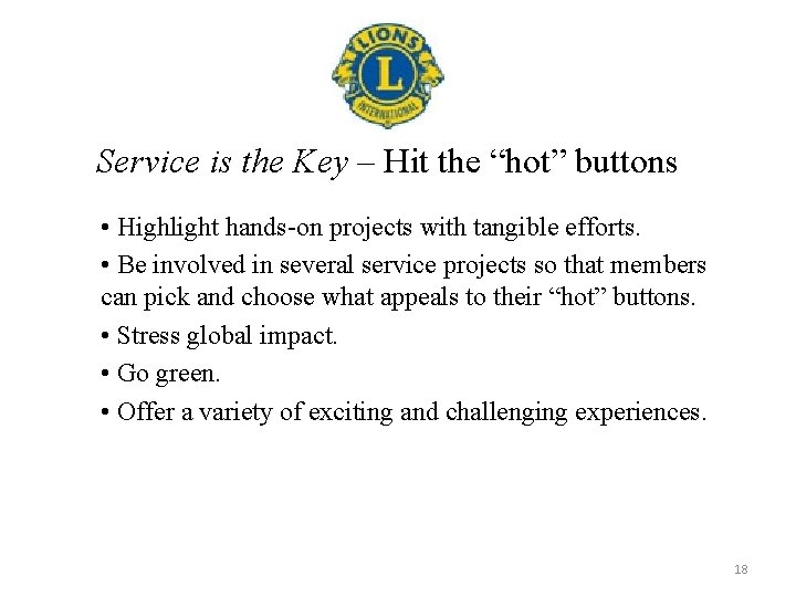 Service is the Key – Hit the “hot” buttons • Highlight hands-on projects with