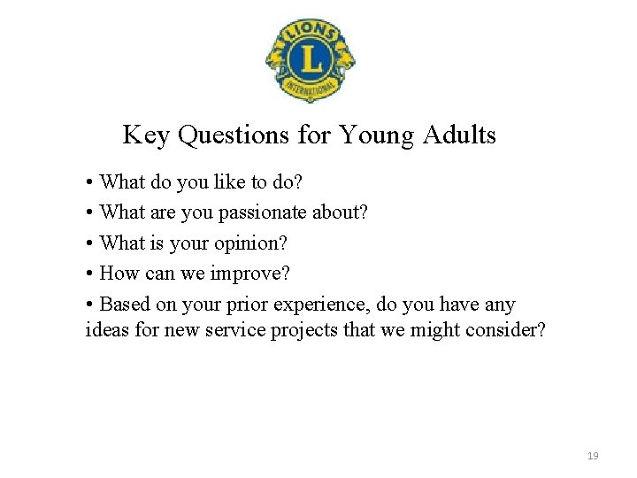 Key Questions for Young Adults • What do you like to do? • What