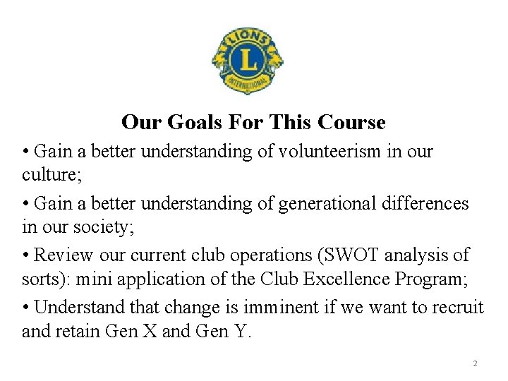 Our Goals For This Course • Gain a better understanding of volunteerism in our