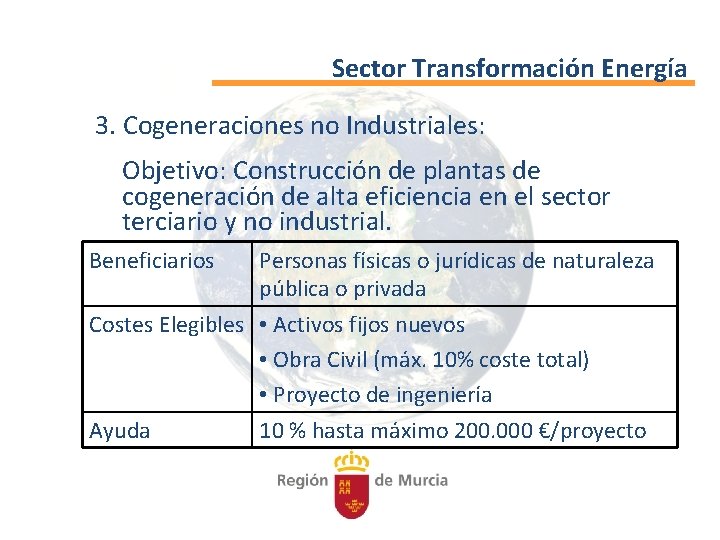 Sector Transformación Energía 3. Cogeneraciones no Industriales: Objetivo: Construcción de plantas de cogeneración de