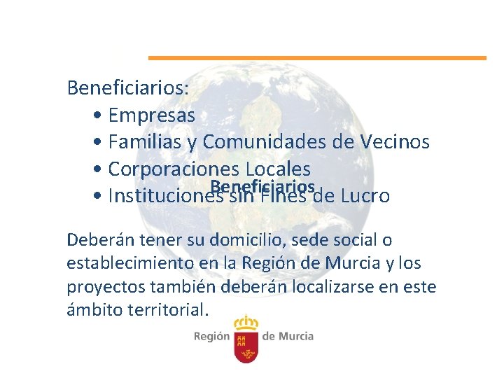 Beneficiarios: • Empresas • Familias y Comunidades de Vecinos • Corporaciones Locales Beneficiarios •