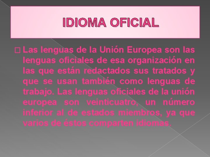 IDIOMA OFICIAL � Las lenguas de la Unión Europea son las lenguas oficiales de