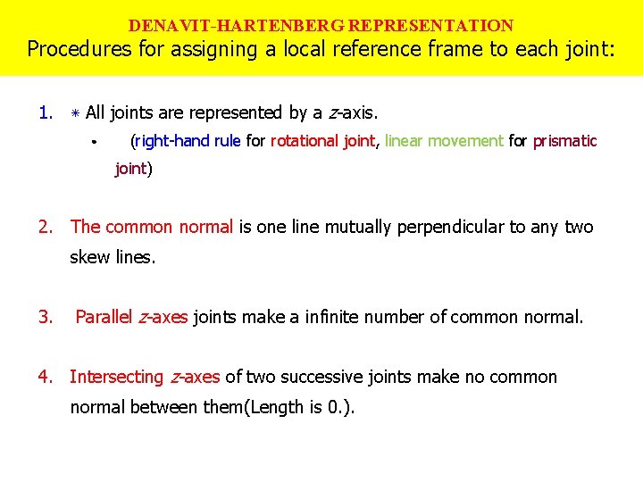 DENAVIT-HARTENBERG REPRESENTATION Procedures for assigning a local reference frame to each joint: 1. ٭