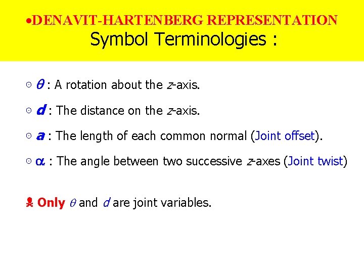 ·DENAVIT-HARTENBERG REPRESENTATION Chapter 2 Symbol Terminologies : Robot Kinematics: Position Analysis ⊙ : A