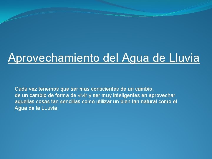 Aprovechamiento del Agua de Lluvia Cada vez tenemos que ser mas conscientes de un