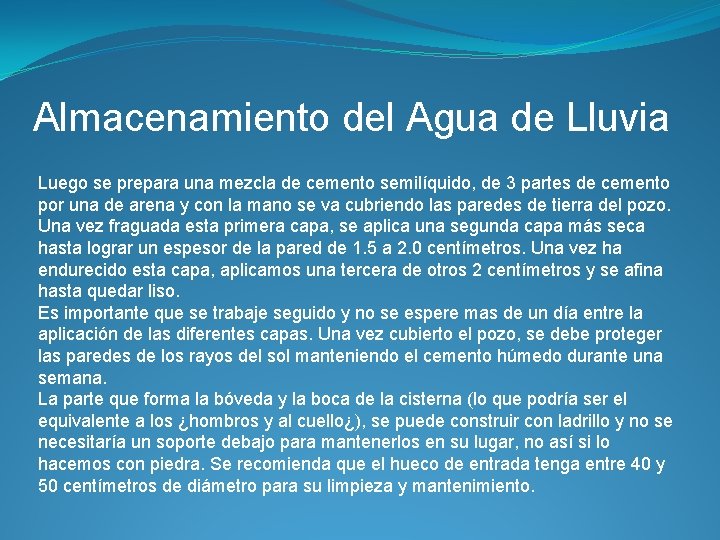 Almacenamiento del Agua de Lluvia Luego se prepara una mezcla de cemento semilíquido, de