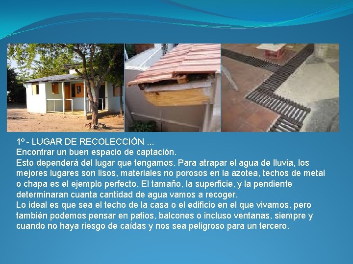 1º - LUGAR DE RECOLECCIÓN. . . Encontrar un buen espacio de captación. Esto