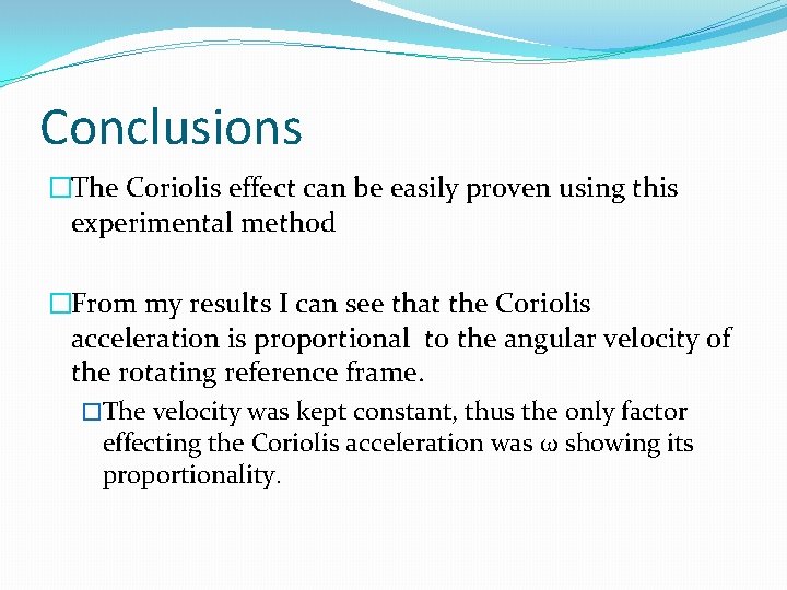 Conclusions �The Coriolis effect can be easily proven using this experimental method �From my