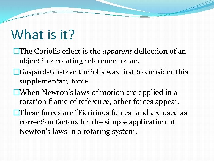 What is it? �The Coriolis effect is the apparent deflection of an object in